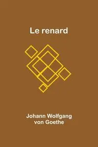 Le renard - Goethe Johann Wolfgang