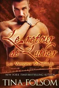 Le retour de Luther (Les Vampires Scanguards - Tome 10) - Tina Folsom