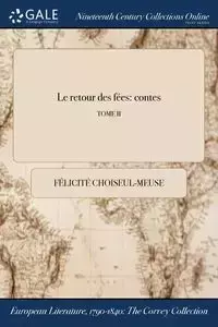 Le retour des fées - Choiseul-Meuse Félicité