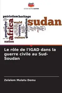 Le rôle de l'IGAD dans la guerre civile au Sud-Soudan - Demu Zelalem Mulatu