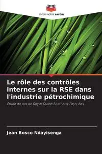 Le rôle des contrôles internes sur la RSE dans l'industrie pétrochimique - Jean Ndayisenga Bosco