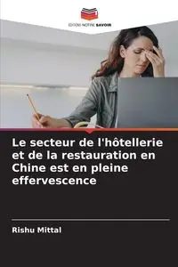 Le secteur de l'hôtellerie et de la restauration en Chine est en pleine effervescence - Mittal Rishu