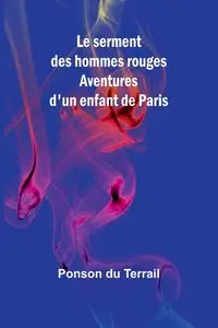 Le serment des hommes rouges - Du Terrail Ponson