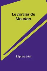 Le sorcier de Meudon - Lévi Éliphas