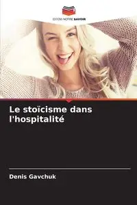 Le stoïcisme dans l'hospitalité - Denis Gavchuk