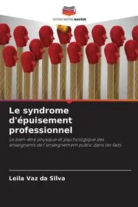 Le syndrome d'épuisement professionnel - Silva Leila Vaz da