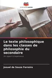 Le texte philosophique dans les classes de philosophie du secondaire - de Souza Ferreira Josuel