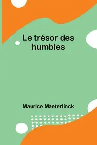 Le trésor des humbles - Maurice Maeterlinck