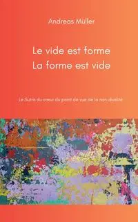 Le vide est forme, la forme est vide - Andreas Müller