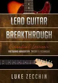 Lead Guitar Breakthrough - Luke Zecchin