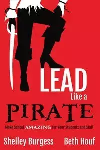 Lead Like a PIRATE - Shelley Burgess