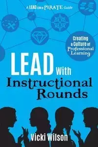 Lead with Instructional Rounds - Wilson Vicki