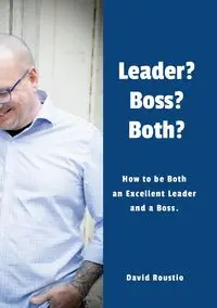 Leader? Boss? Both? - David Roustio