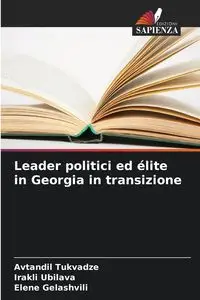 Leader politici ed élite in Georgia in transizione - Tukvadze Avtandil