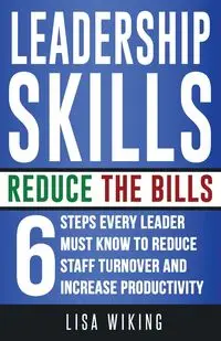 Leadership Skills Reduce The Bills - Lisa Wiking