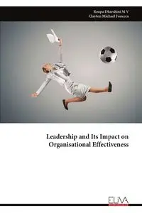 Leadership and Its Impact on Organisational Effectiveness - Dharshini M V Roopa