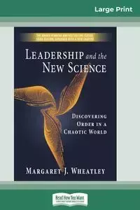 Leadership and the New Science (16pt Large Print Edition) - Margaret J. Wheatley