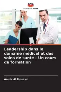 Leadership dans le domaine médical et des soins de santé - Al Mosawi Aamir