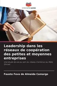 Leadership dans les réseaux de coopération des petites et moyennes entreprises - Fausto Fava de Almeida Camargo