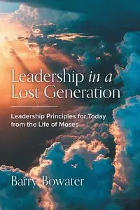 Leadership in a Lost Generation - Barry Bowater