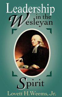 Leadership in the Wesleyan Spirit - Weems Lovett H. Jr.