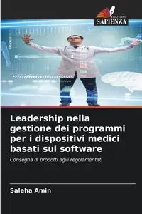 Leadership nella gestione dei programmi per i dispositivi medici basati sul software - Amin Saleha