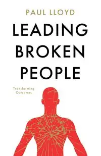 Leading Broken People - Lloyd Paul