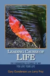 Leading Causes of Life - Gary Gunderson