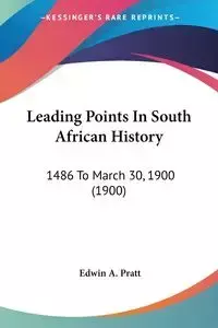 Leading Points In South African History - Edwin A. Pratt