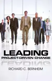 Leading Project-Driven Change - Bernheim Richard C.