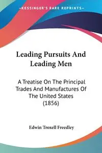 Leading Pursuits And Leading Men - Freedley Edwin Troxell