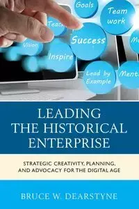 Leading the Historical Enterprise - Bruce W. Dearstyne