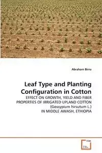 Leaf Type and Planting Configuration in Cotton - Abraham Birru