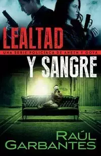 Lealtad y sangre - Garbantes Raúl