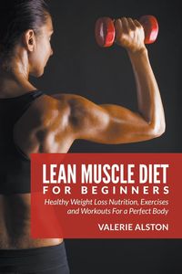 Lean Muscle Diet For Beginners - Valerie Alston