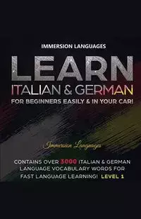 Learn Italian & German For Beginners Easily & In Your Car! Bundle! 2 Books In 1! - Languages Immersion