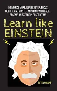 Learn Like Einstein - Peter Hollins