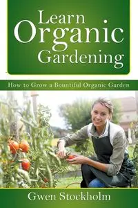 Learn Organic Gardening - Gwen Stockholm