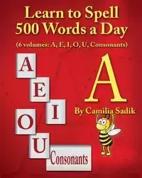 Learn to Spell 500 Words a Day - Sadik Camilia