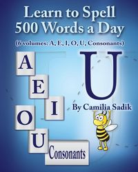 Learn to Spell 500 Words a Day - Sadik Camilia