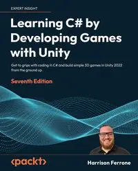 Learning C# by Developing Games with Unity - Seventh Edition - Harrison Ferrone