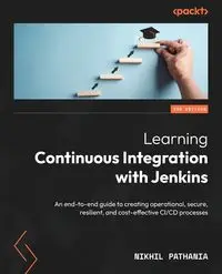 Learning Continuous Integration with Jenkins - Third Edition - Pathania Nikhil