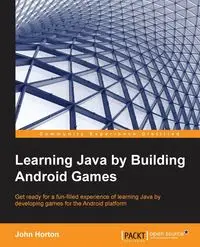 Learning Java by Building Android Games - John Horton