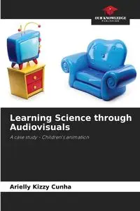 Learning Science through Audiovisuals - Kizzy Cunha Arielly