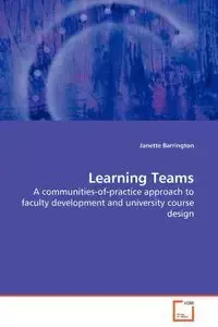 Learning Teams - A communities-of-practice approach to faculty development and university course design - Janette Barrington