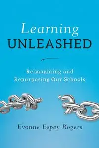 Learning Unleashed - Evonne E. Rogers