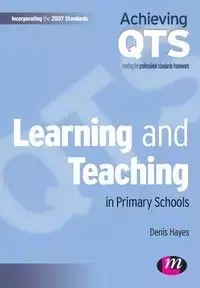 Learning and Teaching in Primary Schools - Denis Hayes