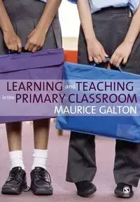 Learning and Teaching in the Primary Classroom - Maurice Galton J