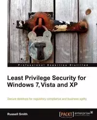 Least Privilege Security for Windows 7, Vista and XP - Russell Smith