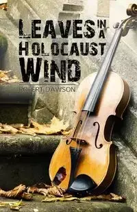 Leaves in a Holocaust Wind - Robert Dawson